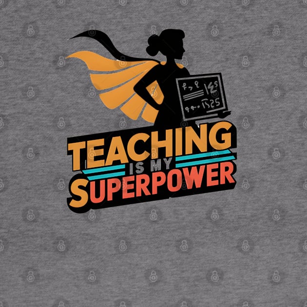 Teaching is My Super Power Graphic Print by LENTEE